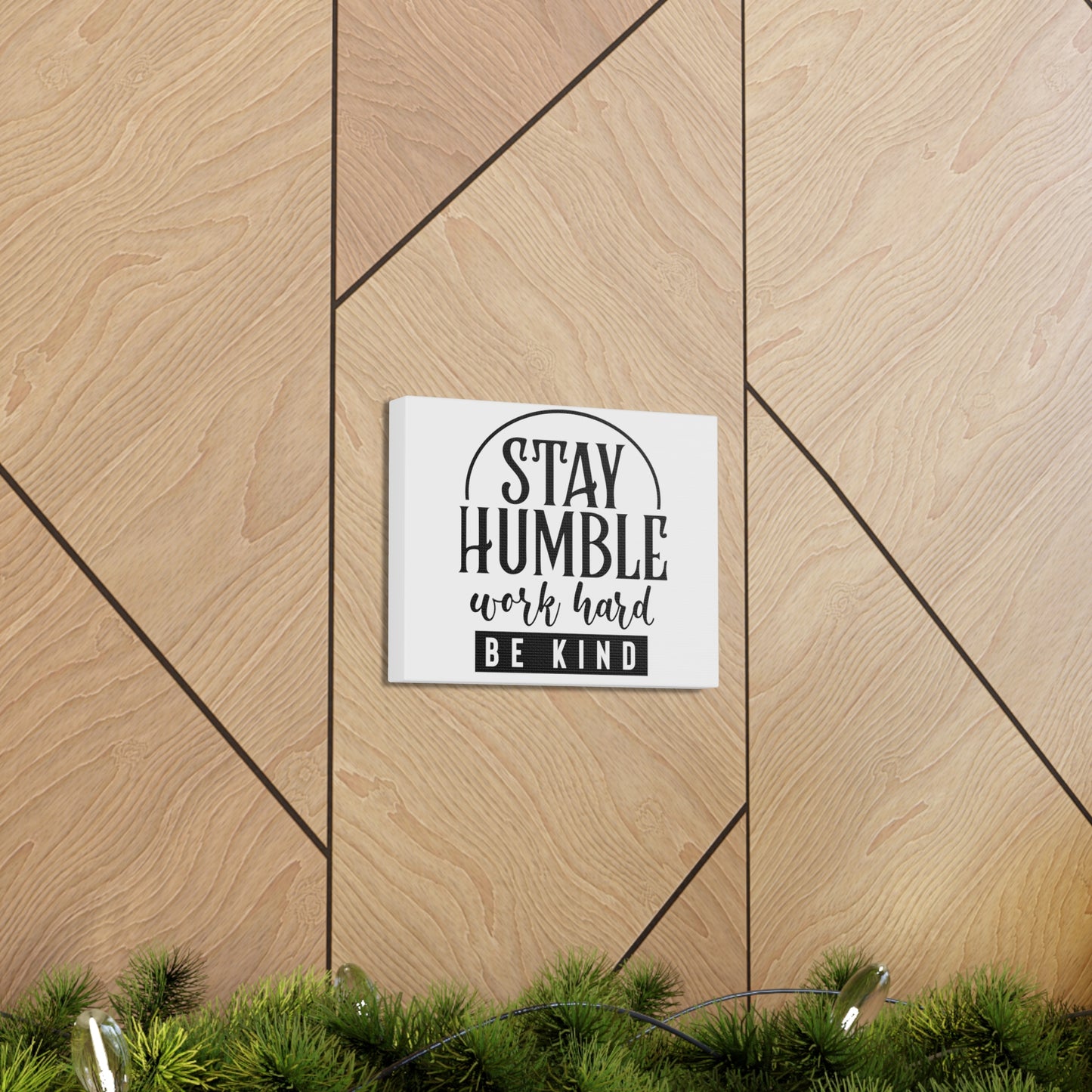 Stay Humble, Work Hard, Be Kind, Custom Canvas