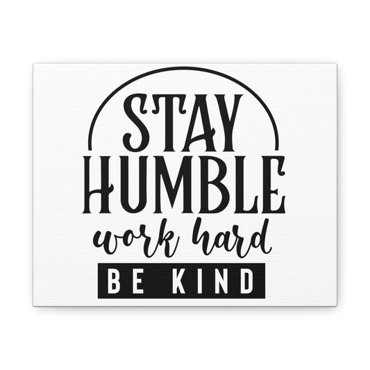 Stay Humble, Work Hard, Be Kind, Custom Canvas